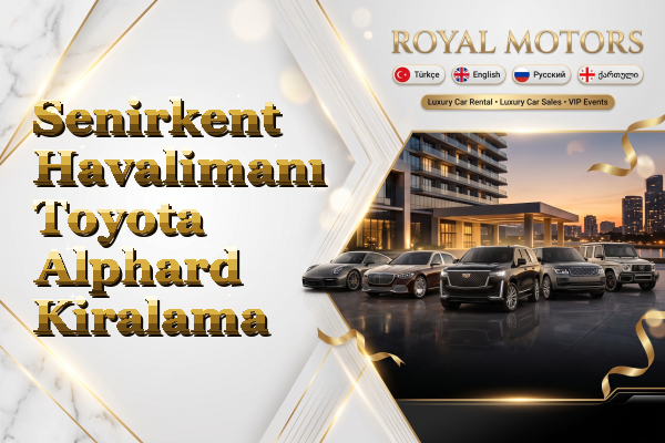 Senirkent Havalimanı Toyota Alphard Kiralama