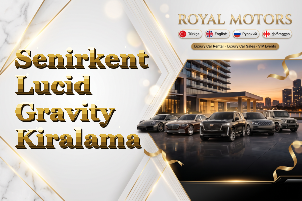 Senirkent Lucid Gravity Kiralama