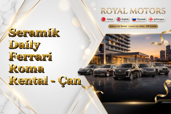 Seramik Daily Ferrari Roma Rental - Çan
