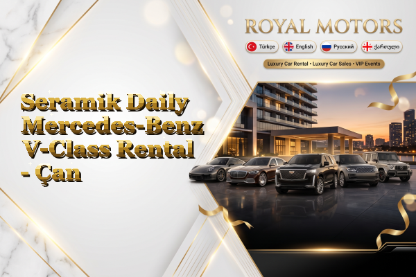 Seramik Daily Mercedes-Benz V-Class Rental - Çan