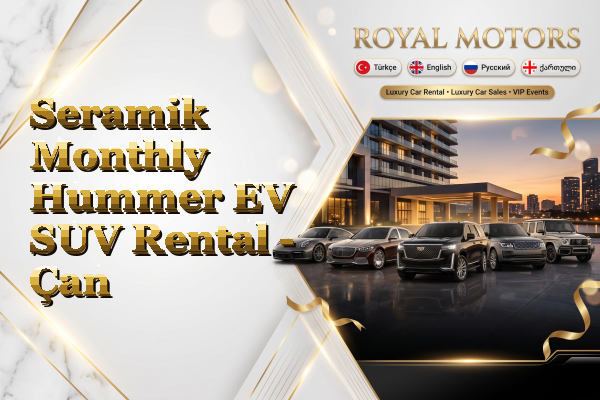 Seramik Monthly Hummer EV SUV Rental - Çan