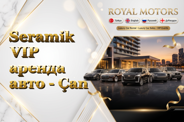 Seramik VIP аренда авто - Çan