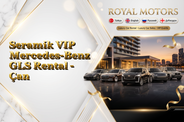 Seramik VIP Mercedes-Benz GLS Rental - Çan