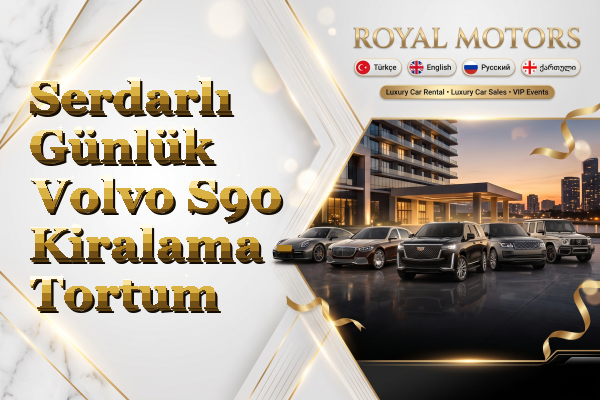 Serdarlı Günlük Volvo S90 Kiralama - Tortum
