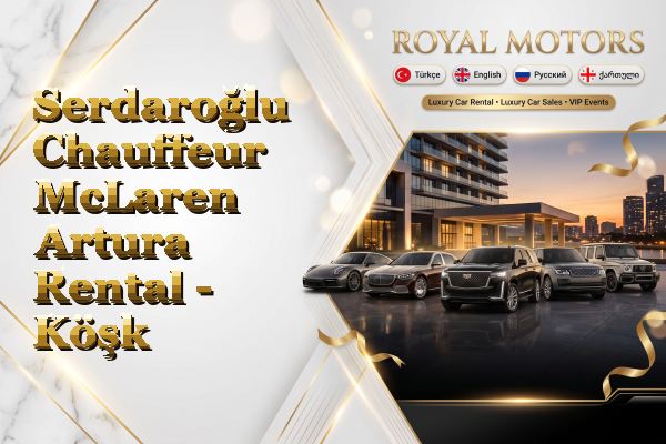 Serdaroğlu Chauffeur McLaren Artura Rental - Köşk