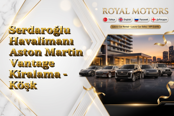 Serdaroğlu Havalimanı Aston Martin Vantage Kiralama - Köşk