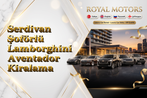 Serdivan Şoförlü Lamborghini Aventador Kiralama