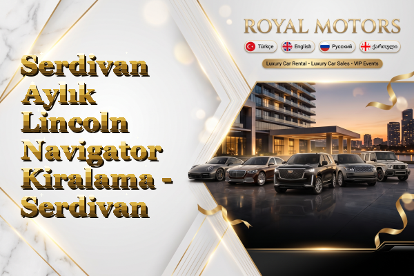 Serdivan Aylık Lincoln Navigator Kiralama - Serdivan