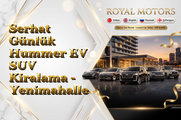 Serhat Günlük Hummer EV SUV Kiralama - Yenimahalle