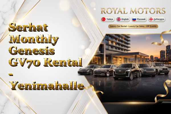 Serhat Monthly Genesis GV70 Rental - Yenimahalle