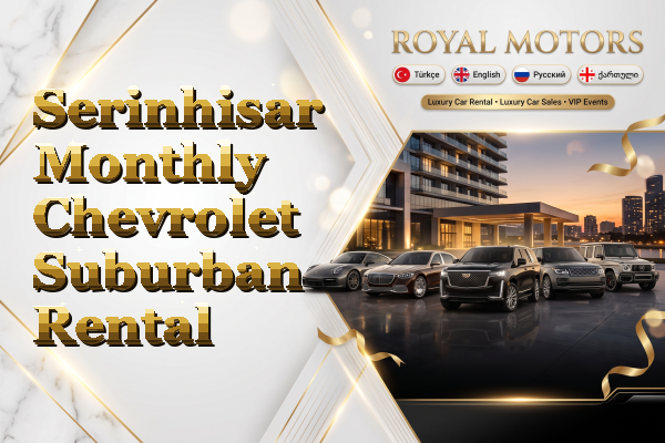 Serinhisar Monthly Chevrolet Suburban Rental