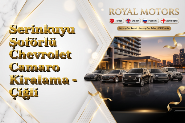Serinkuyu Şoförlü Chevrolet Camaro Kiralama - Çiğli