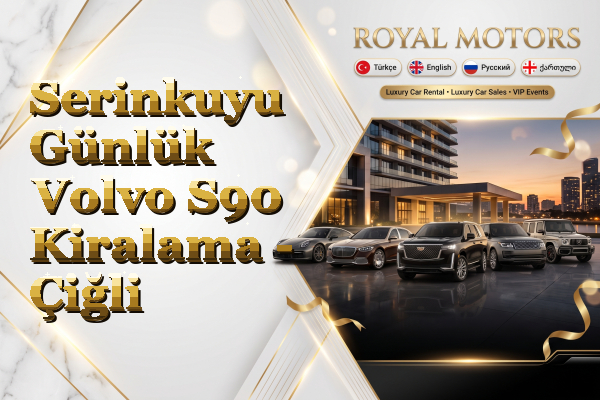 Serinkuyu Günlük Volvo S90 Kiralama - Çiğli