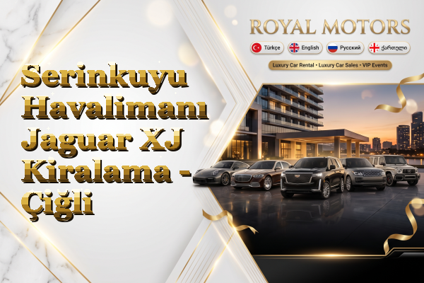 Serinkuyu Havalimanı Jaguar XJ Kiralama - Çiğli