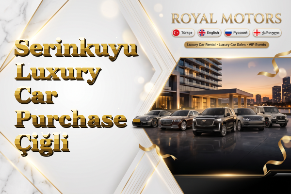 Serinkuyu Luxury Car Purchase - Çiğli