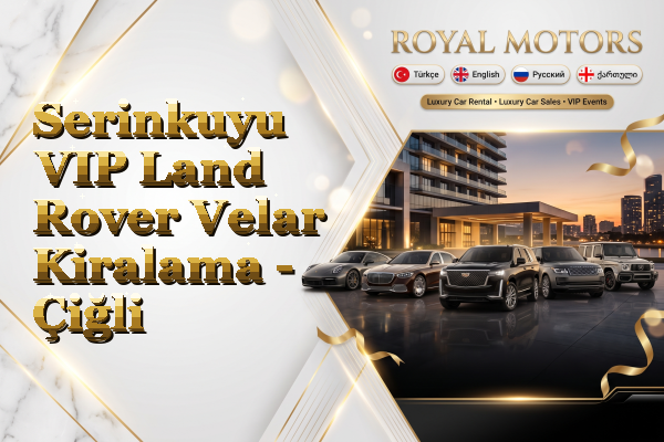 Serinkuyu VIP Land Rover Velar Kiralama - Çiğli