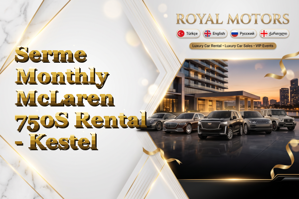 Serme Monthly McLaren 750S Rental - Kestel