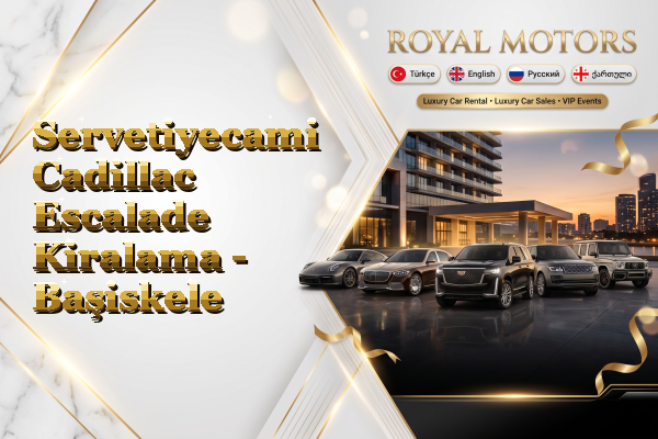 Servetiyecami Cadillac Escalade Kiralama - Başiskele