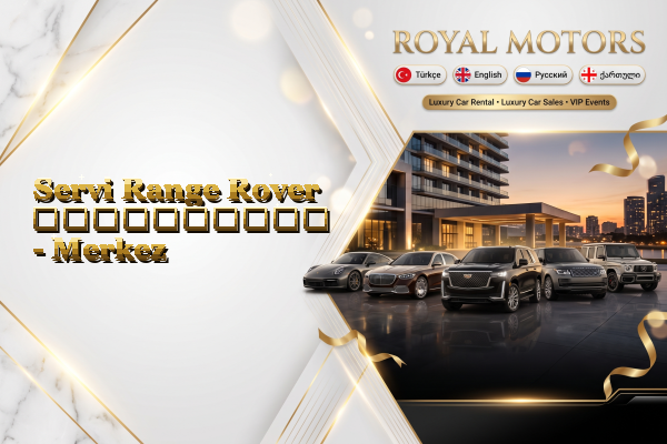 Servi Range Rover გაქირავება - Merkez
