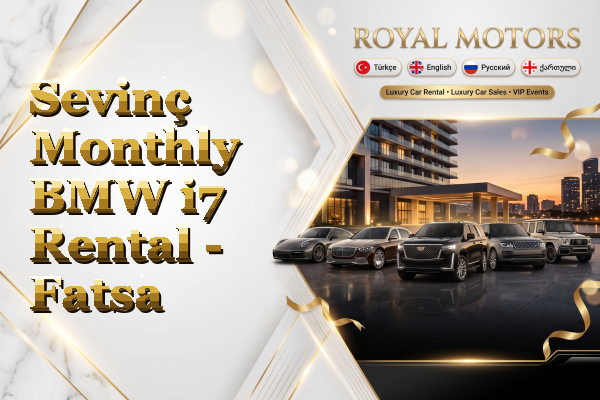 Sevinç Monthly BMW i7 Rental - Fatsa