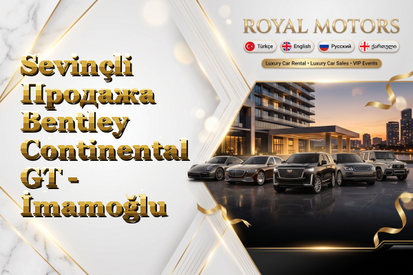 Sevinçli Продажа Bentley Continental GT - İmamoğlu
