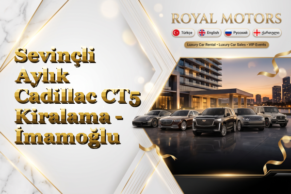 Sevinçli Aylık Cadillac CT5 Kiralama - İmamoğlu