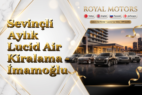 Sevinçli Aylık Lucid Air Kiralama - İmamoğlu