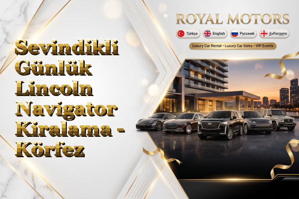 Sevindikli Günlük Lincoln Navigator Kiralama - Körfez