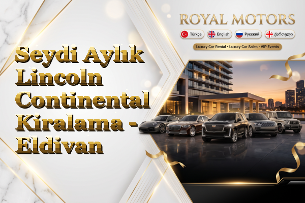 Seydi Aylık Lincoln Continental Kiralama - Eldivan