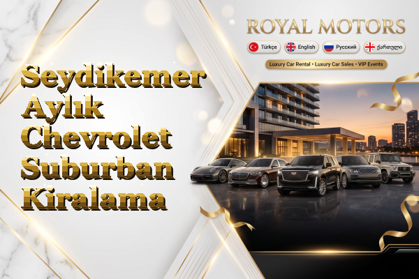 Seydikemer Aylık Chevrolet Suburban Kiralama