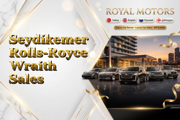 Seydikemer Rolls-Royce Wraith Sales