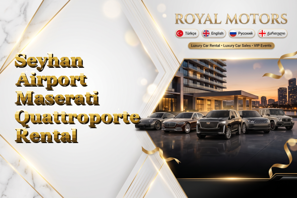 Seyhan Airport Maserati Quattroporte Rental