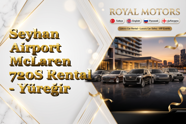 Seyhan Airport McLaren 720S Rental - Yüreğir