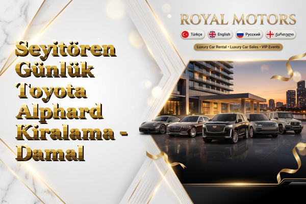 Seyitören Günlük Toyota Alphard Kiralama - Damal