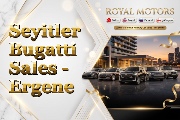 Seyitler Bugatti Sales - Ergene