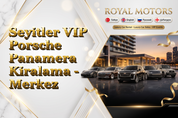 Seyitler VIP Porsche Panamera Kiralama - Merkez