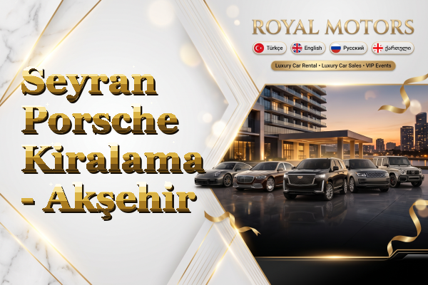Seyran Porsche Kiralama - Akşehir