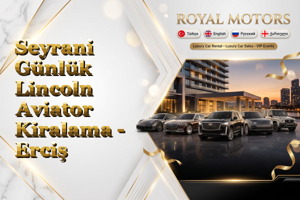 Seyrani Günlük Lincoln Aviator Kiralama - Erciş