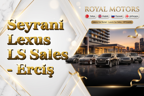 Seyrani Lexus LS Sales - Erciş