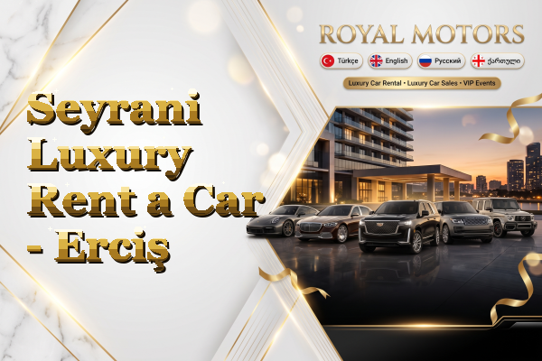 Seyrani Luxury Rent a Car - Erciş