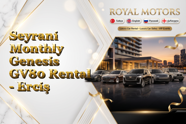 Seyrani Monthly Genesis GV80 Rental - Erciş