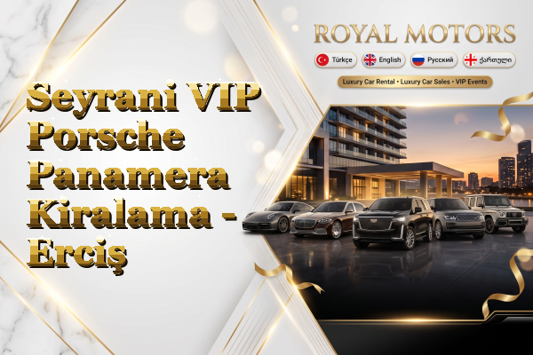 Seyrani VIP Porsche Panamera Kiralama - Erciş