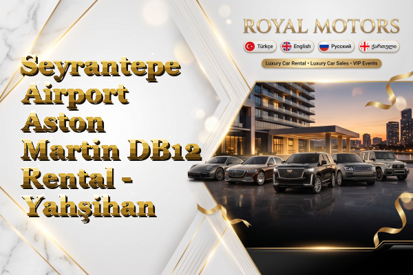 Seyrantepe Airport Aston Martin DB12 Rental - Yahşihan