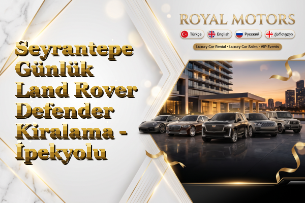 Seyrantepe Günlük Land Rover Defender Kiralama - İpekyolu