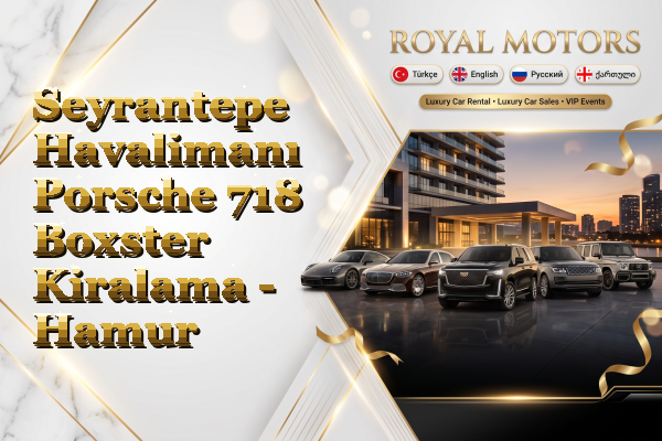 Seyrantepe Havalimanı Porsche 718 Boxster Kiralama - Hamur