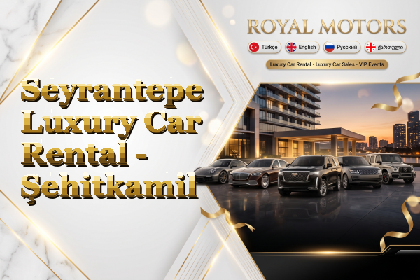 Seyrantepe Luxury Car Rental - Şehitkamil