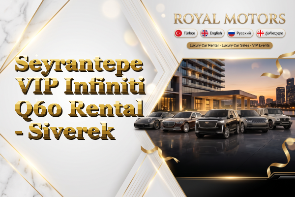 Seyrantepe VIP Infiniti Q60 Rental - Siverek