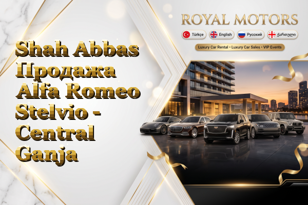 Shah Abbas Продажа Alfa Romeo Stelvio - Central Ganja