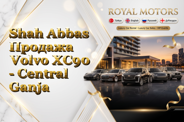 Shah Abbas Продажа Volvo XC90 - Central Ganja