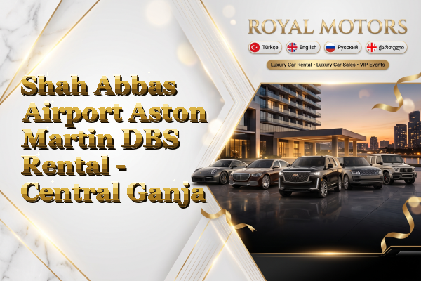 Shah Abbas Airport Aston Martin DBS Rental - Central Ganja